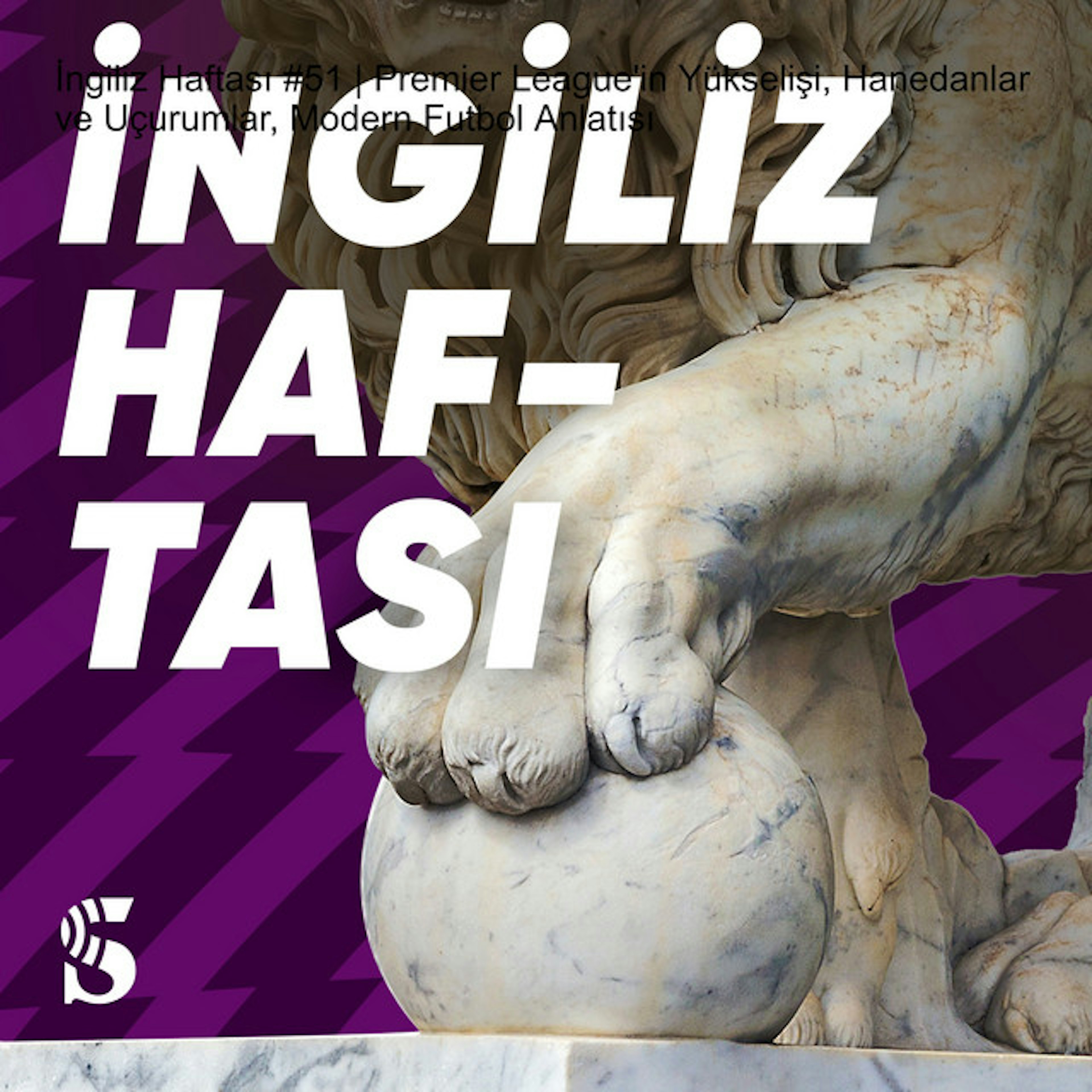 İngiliz Haftası #51 | Premier League’in Yükselişi, Hanedanlar ve Uçurumlar, Modern Futbol Anlatısı